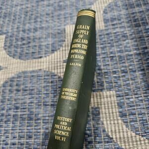 W F Galpin. The Grain Supply of England During the Napoleonic Period. 1925. NF.